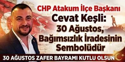 CHP Atakum İlçe Başkanı Keşli: 30 Ağustos, Bağımsızlık İradesinin Sembolüdür